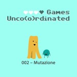 Games Unco(o)rdinated 002: Mutazione