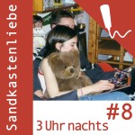 Sandkastenliebe 08: 3 Uhr nachts